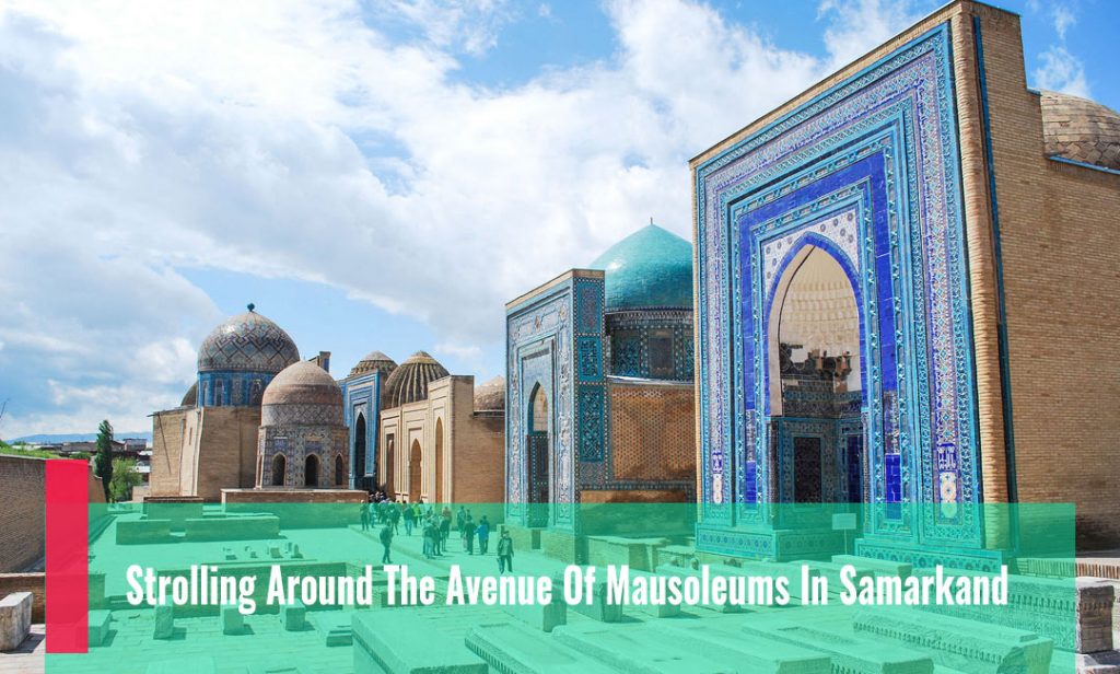 Strolling Around The Avenue Of Mausoleums In Samarkand